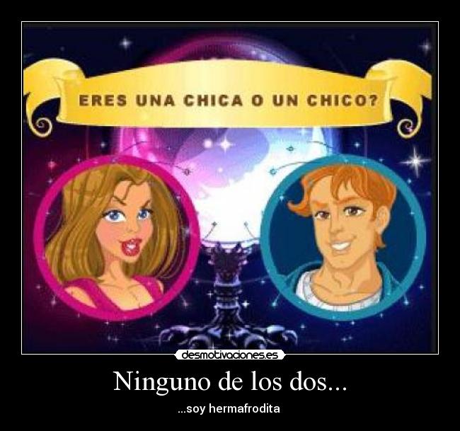Ninguno de los dos... -