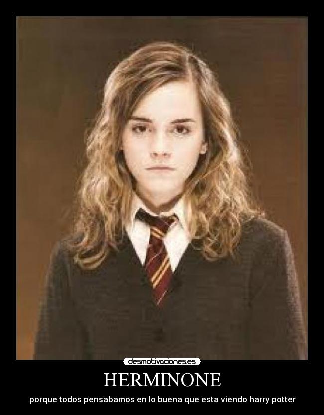 HERMINONE - porque todos pensabamos en lo buena que esta viendo harry potter