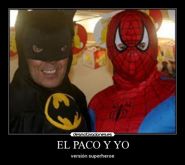 EL PACO Y YO - versión superheroe
