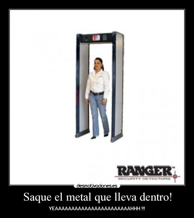 Saque el metal que lleva dentro! - 