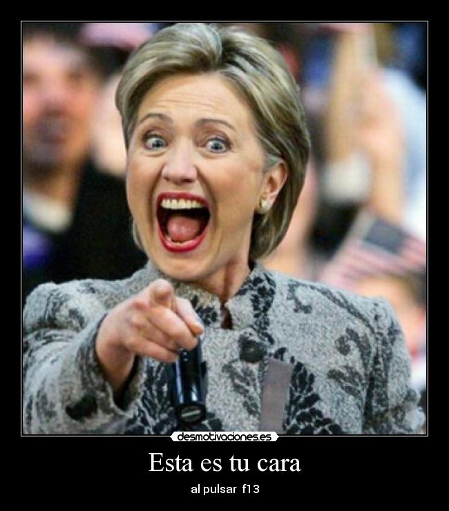 Esta es tu cara - al pulsar  f13