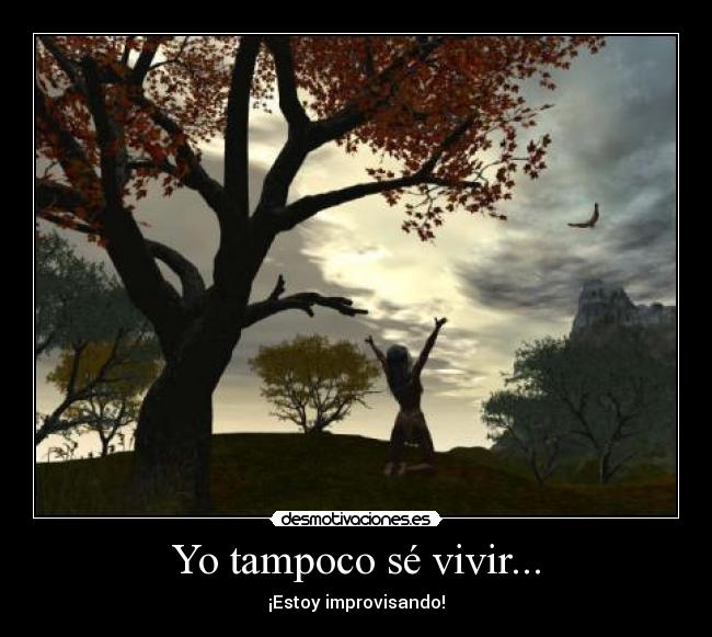 Yo tampoco sé vivir... - 