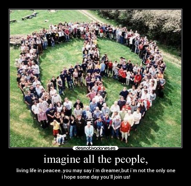 imagine all the people, -