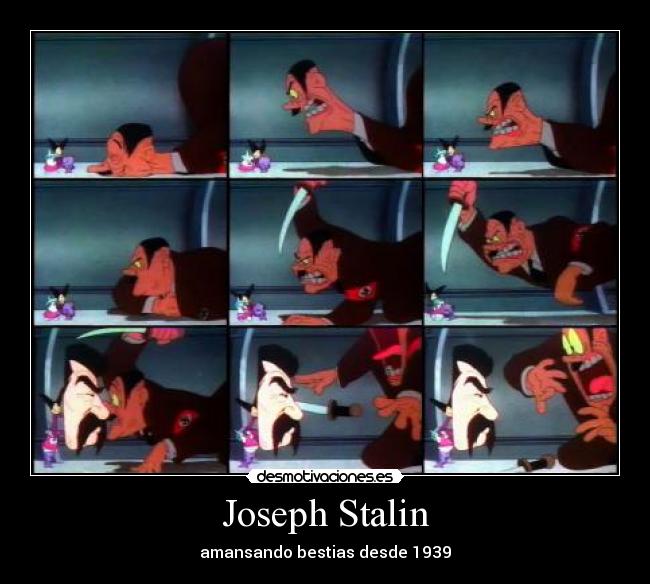 Joseph Stalin - amansando bestias desde 1939