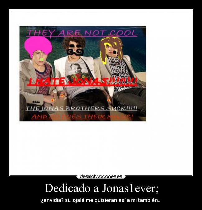 Dedicado a Jonas1ever; -