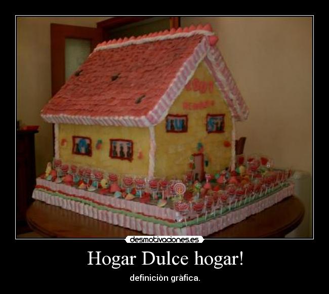 Hogar Dulce hogar! -