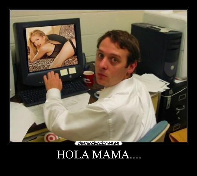 HOLA MAMA.... - 