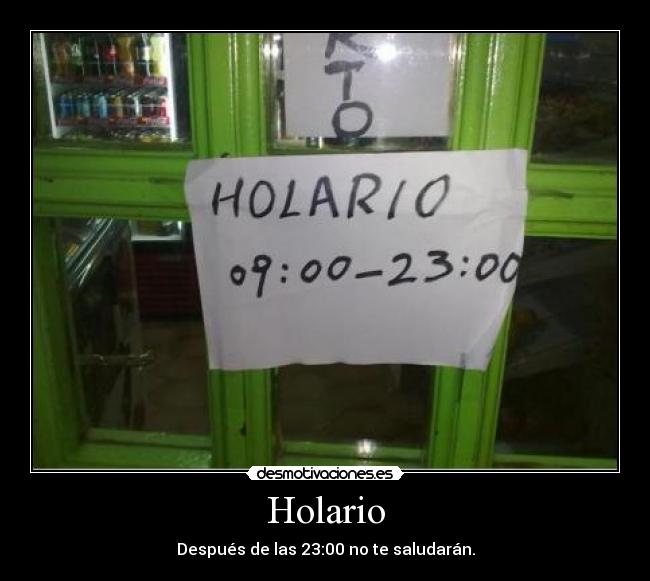 Holario - Después de las 23:00 no te saludarán.