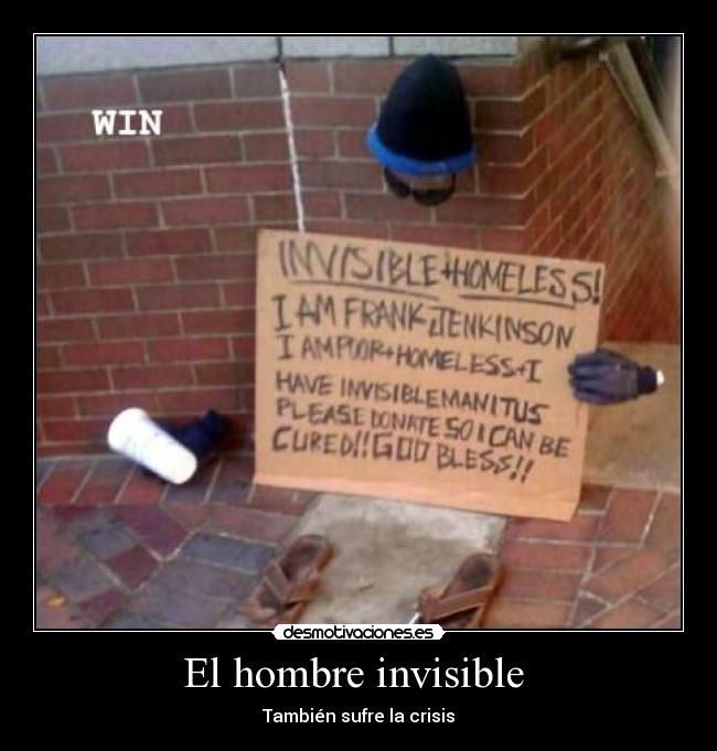 El hombre invisible - También sufre la crisis