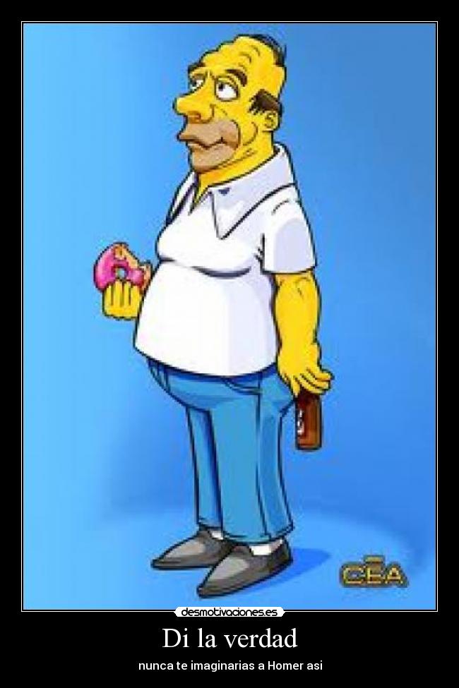 Di la verdad - nunca te imaginarias a Homer asi