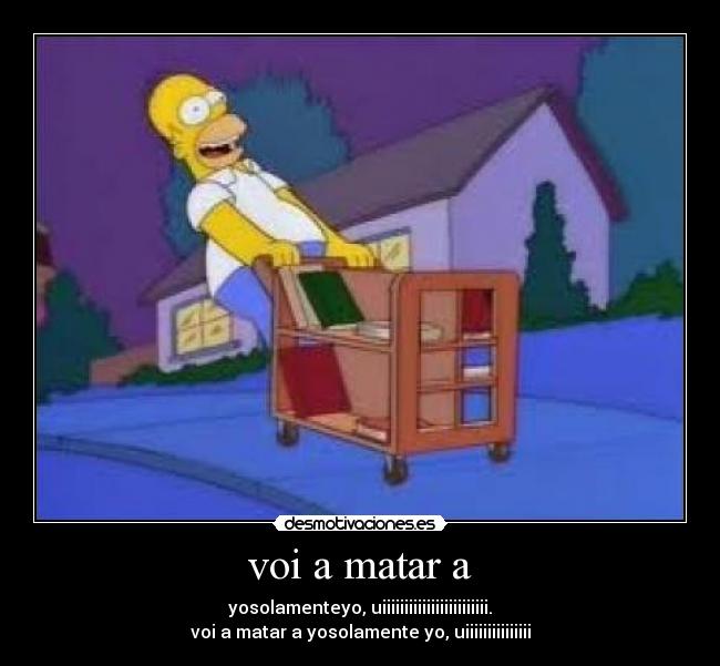 voi a matar a - 