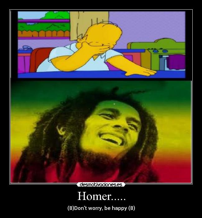 carteles dontworry homer simpson reggae bob marley desmotivaciones