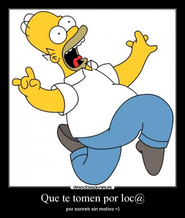 Que te tomen por loc@ -