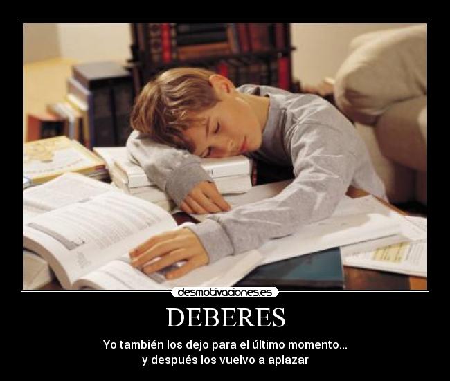 DEBERES - Yo también los dejo para el último momento...
y después los vuelvo a aplazar