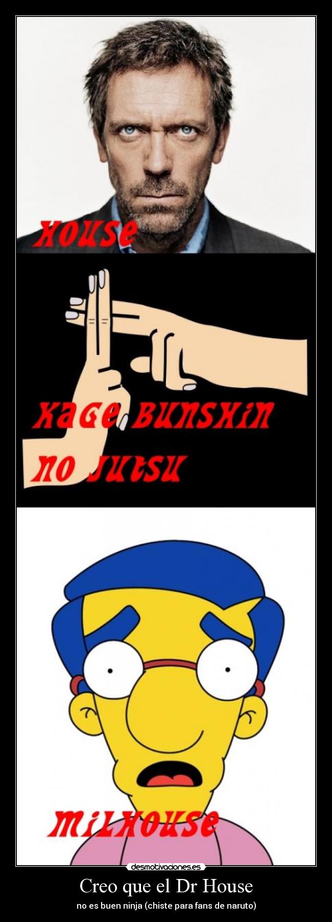 carteles house kage bunshin justu milhouse ninja naruto chiste desmotivaciones