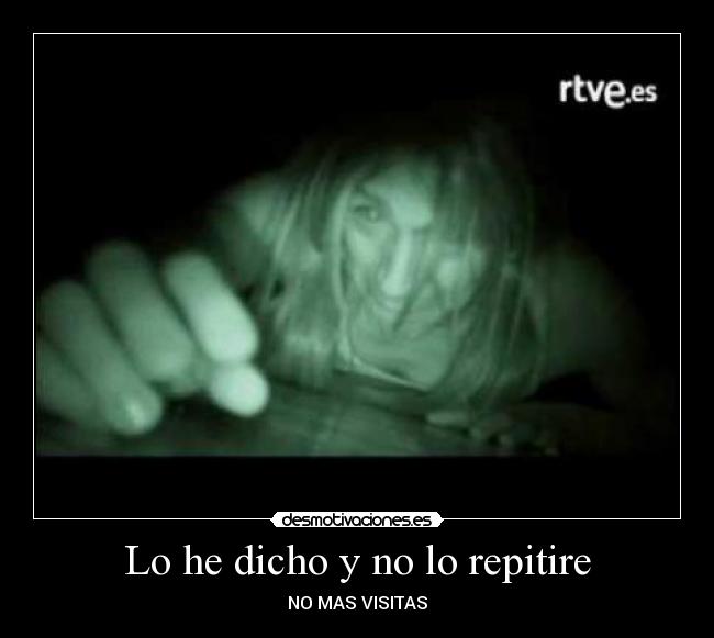 Lo he dicho y no lo repitire - NO MAS VISITAS