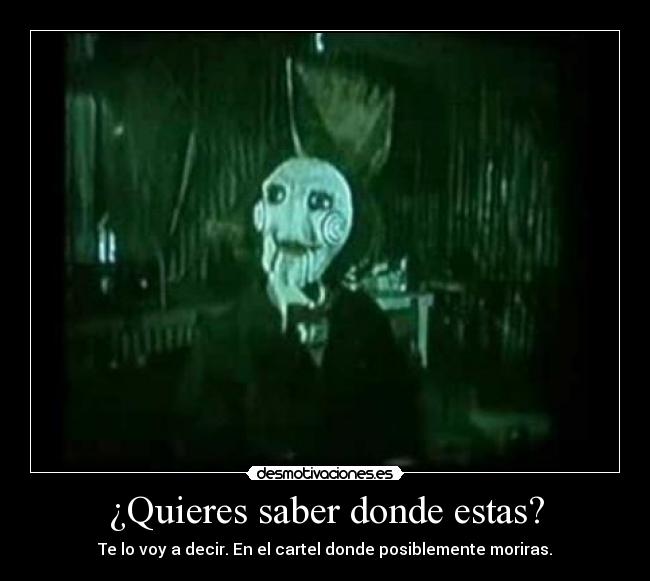 ¿Quieres saber donde estas? -
