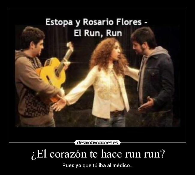 ¿El corazón te hace run run? -