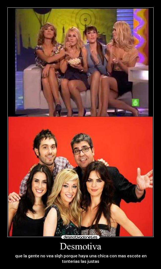 Desmotiva - que la gente no vea slqh porque haya una chica con mas escote en tonterias las justas