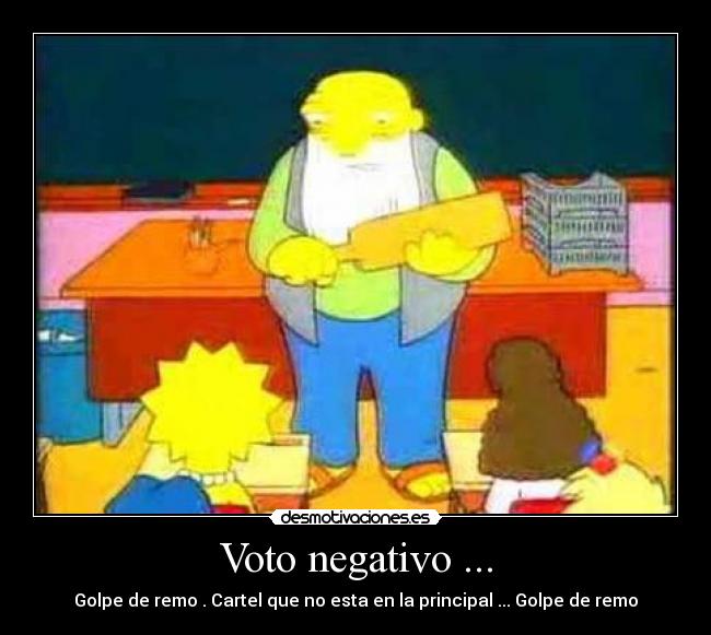 Voto negativo ... - Golpe de remo . Cartel que no esta en la principal ... Golpe de remo