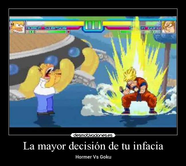 La mayor decisión de tu infacia - Hormer Vs Goku