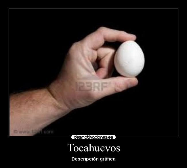 Tocahuevos - Descripción gráfica