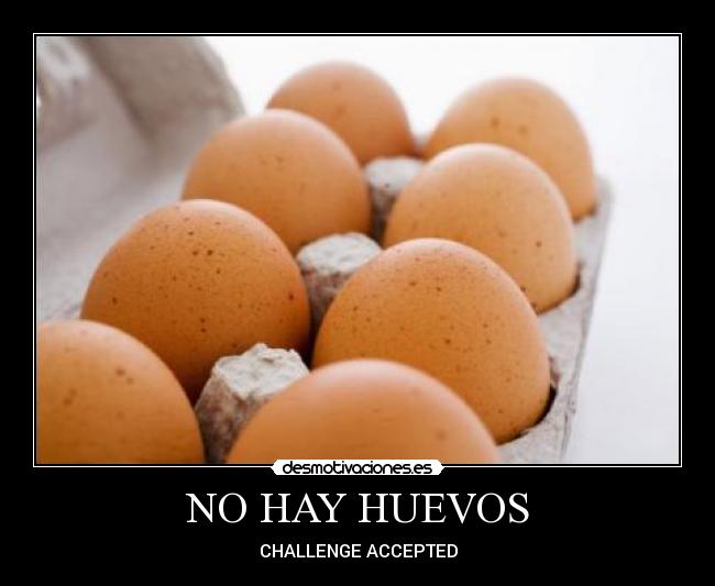 NO HAY HUEVOS - 