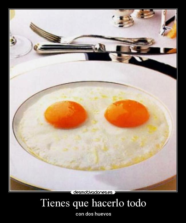 Tienes que hacerlo todo -