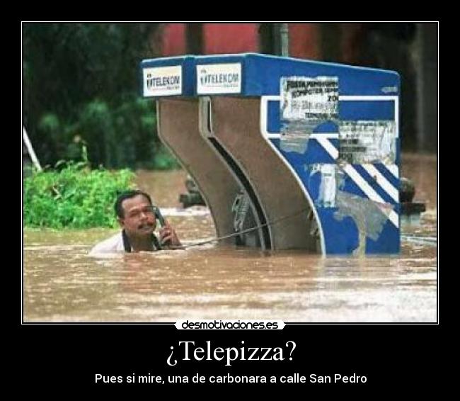 ¿Telepizza? - Pues si mire, una de carbonara a calle San Pedro