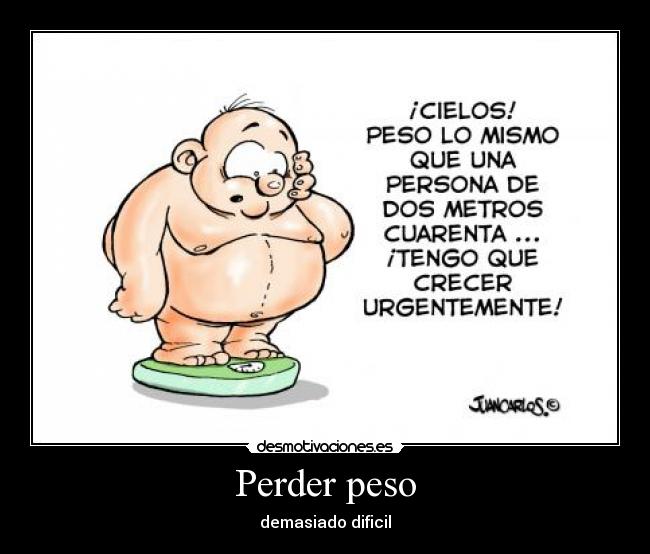 Perder peso - demasiado dificil