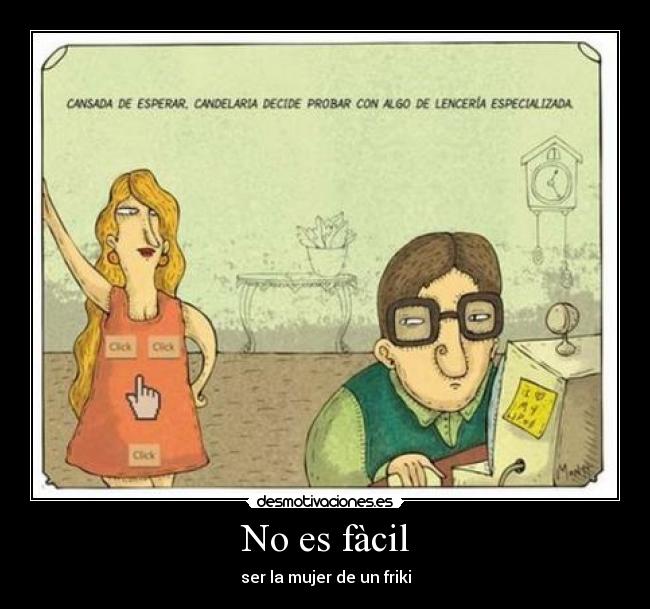 No es fàcil - ser la mujer de un friki