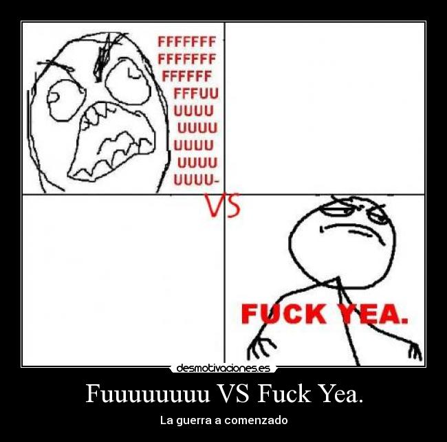 Fuuuuuuuu VS Fuck Yea. - La guerra a comenzado