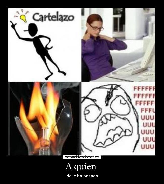 A quien - No le ha pasado