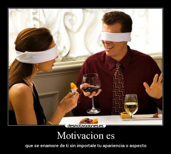 Motivacion es - que se enamore de ti sin importale tu apariencia o aspecto