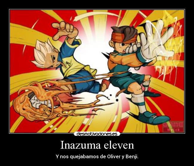 Inazuma eleven - Y nos quejabamos de Oliver y Benji.