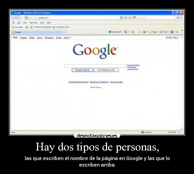 Hay dos tipos de personas, - las que escriben el nombre de la página en Google y las que lo escriben arriba.