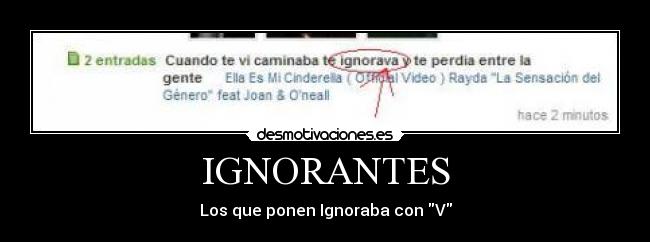 IGNORANTES - Los que ponen Ignoraba con V