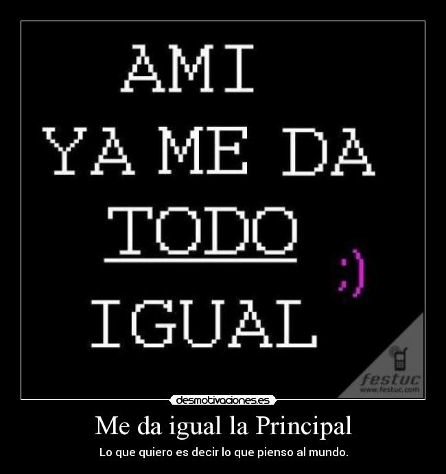Me da igual la Principal - 
