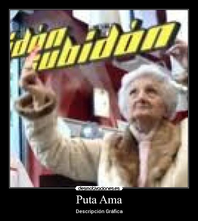 Puta Ama - Descripción Gráfica