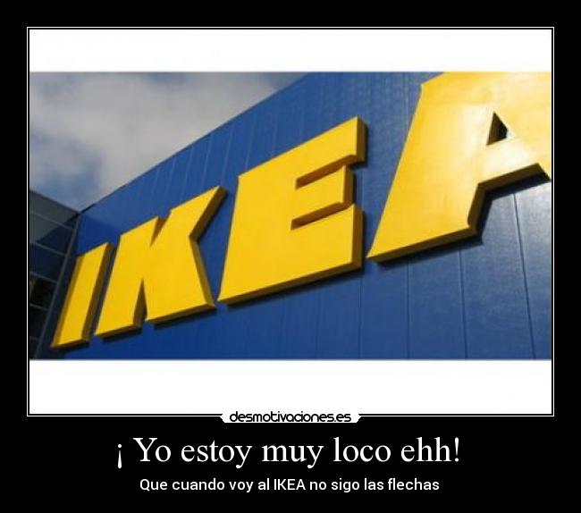 ¡ Yo estoy muy loco ehh! -