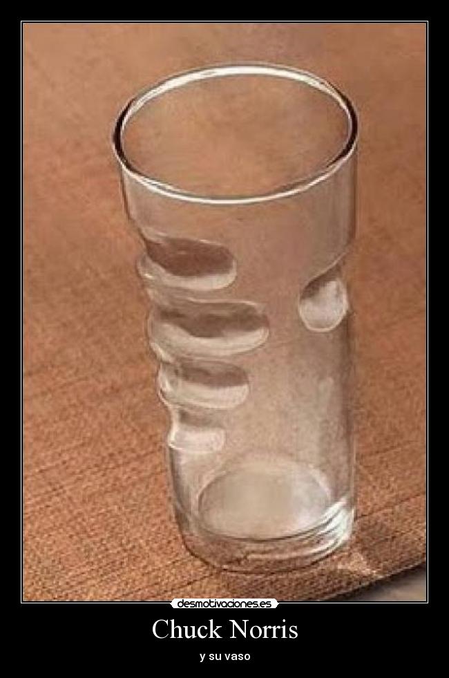 Chuck Norris - y su vaso