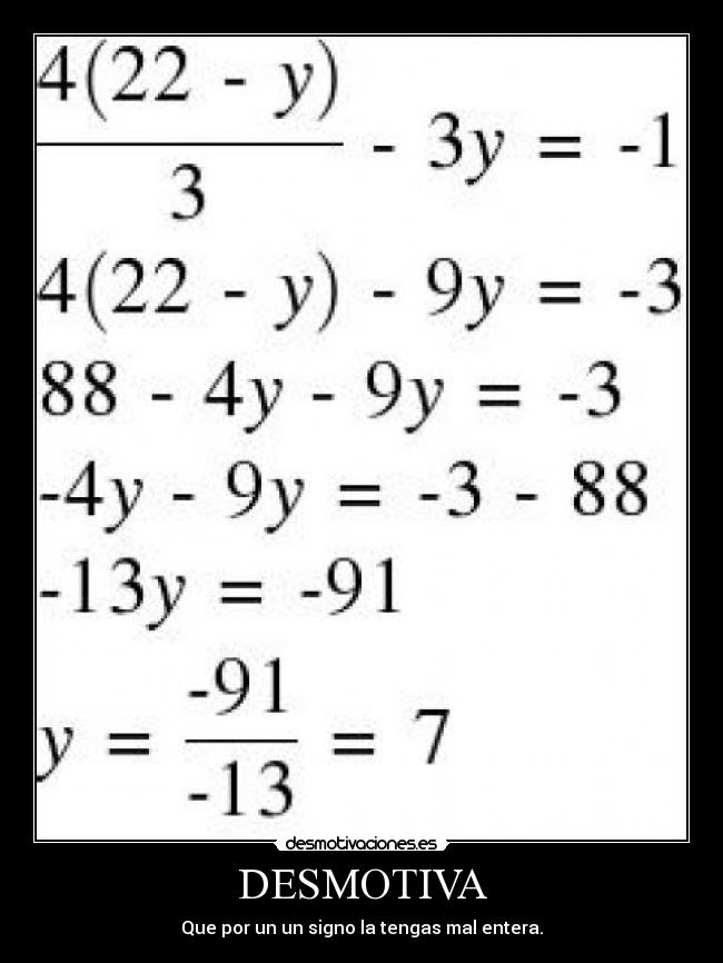DESMOTIVA - Que por un un signo la tengas mal entera.