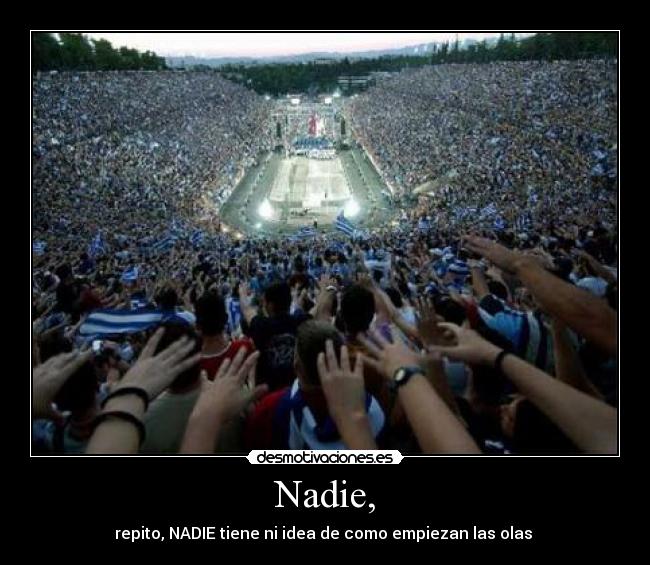 Nadie, -