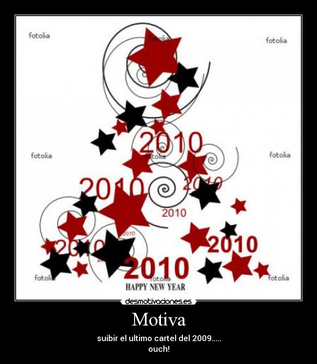 Motiva - suibir el ultimo cartel del 2009.....
ouch!