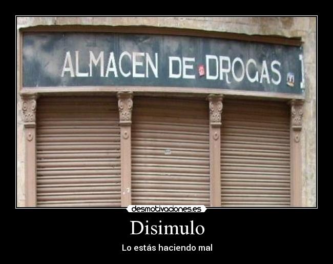 Disimulo - Lo estás haciendo mal