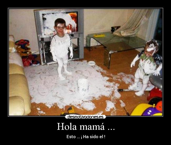 Hola mamá ... -
