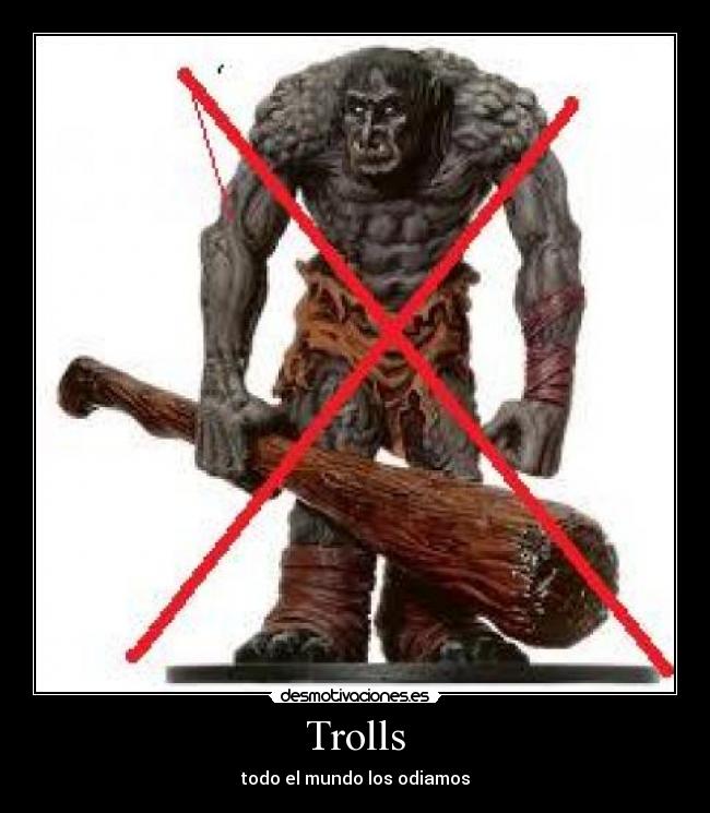 Trolls - todo el mundo los odiamos