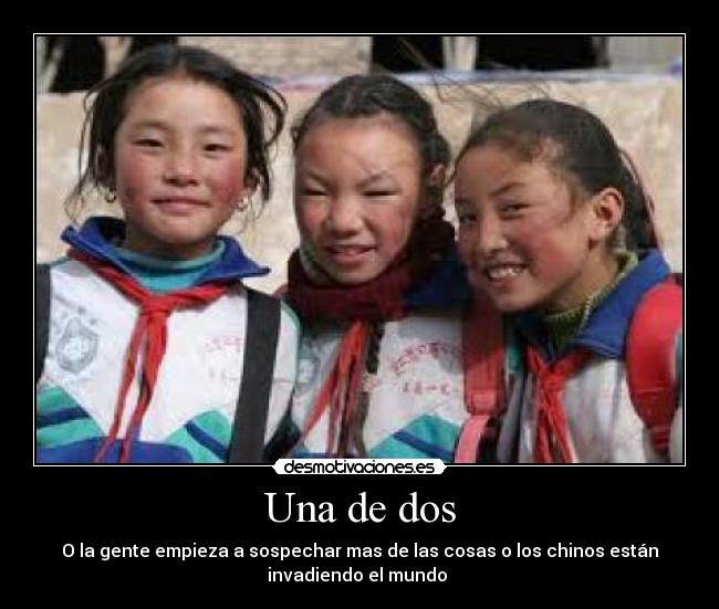 Una de dos - O la gente empieza a sospechar mas de las cosas o los chinos están
invadiendo el mundo 