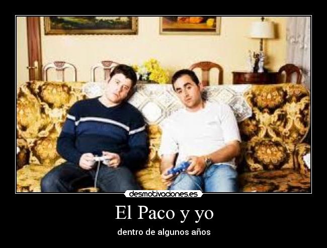 El Paco y yo - dentro de algunos años