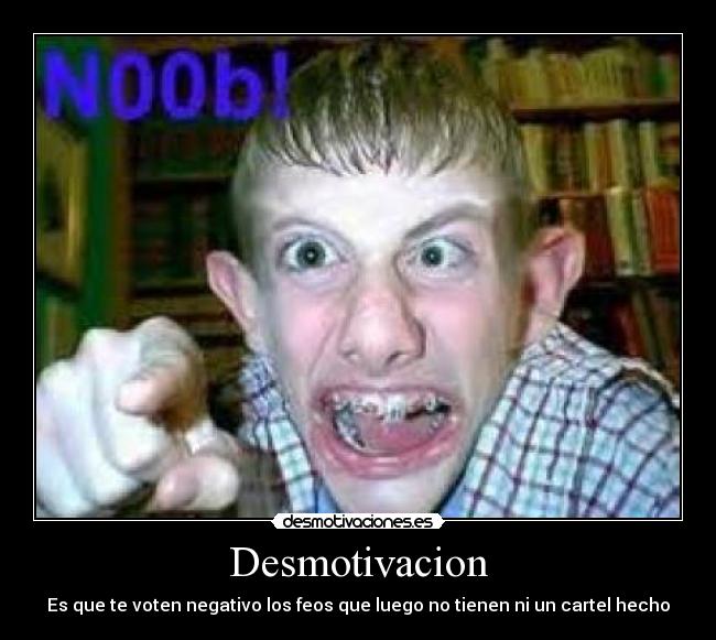 carteles desmotivacion feos cartel voten negativo desmotivaciones